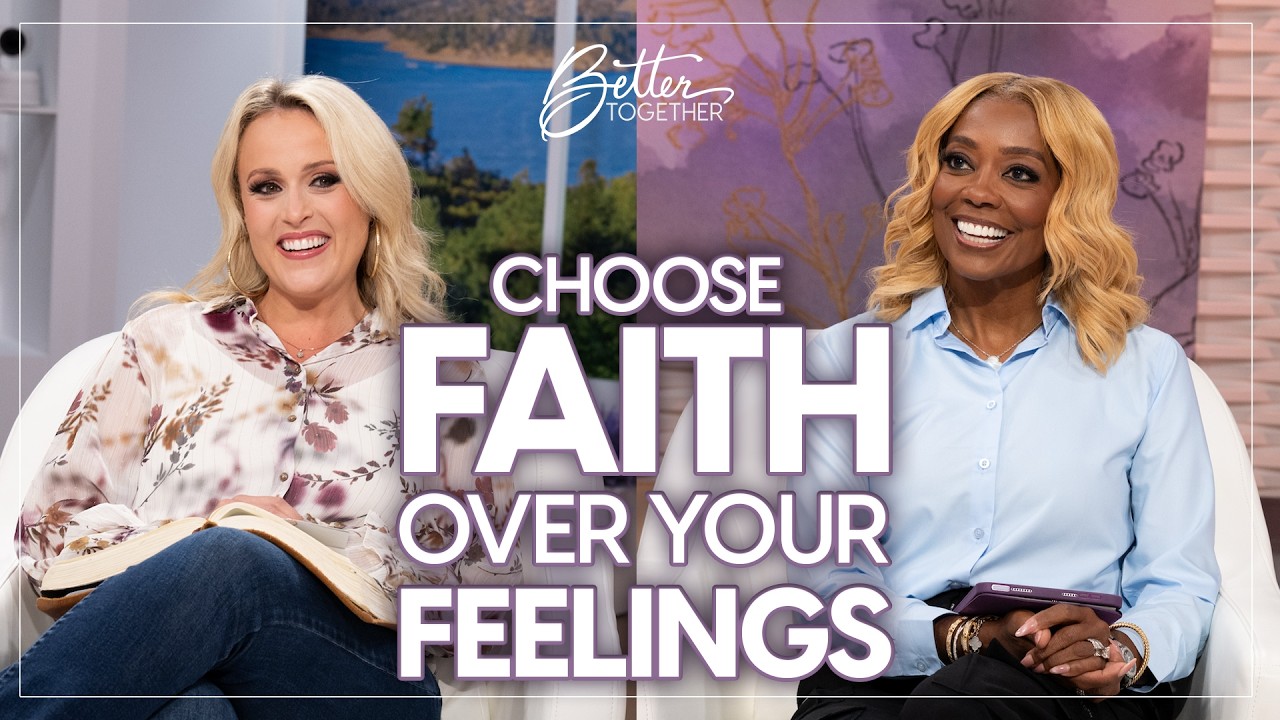 How to Have Faith When Your Feelings Say Otherwise | Better Together on TBN cover art
