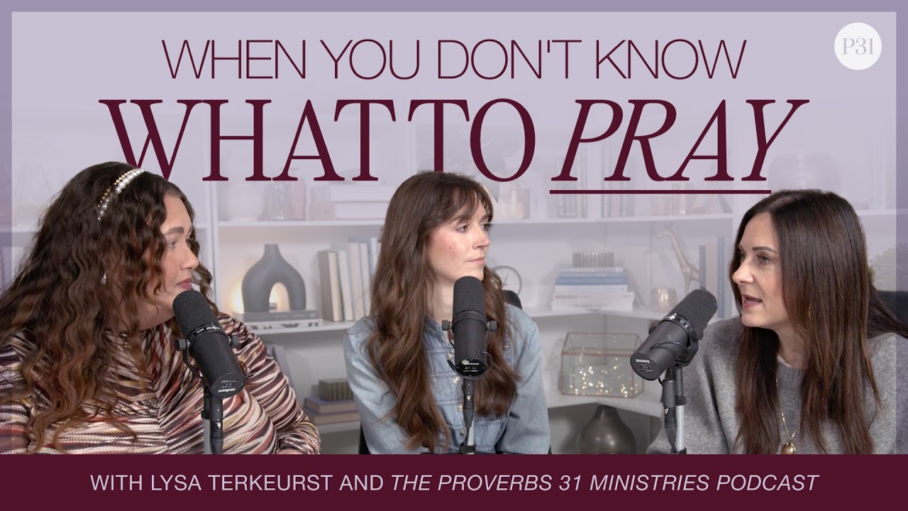 When You Don't Know What To Pray | The Proverbs 31 Ministries Podcast with Lysa TerKeurst cover art