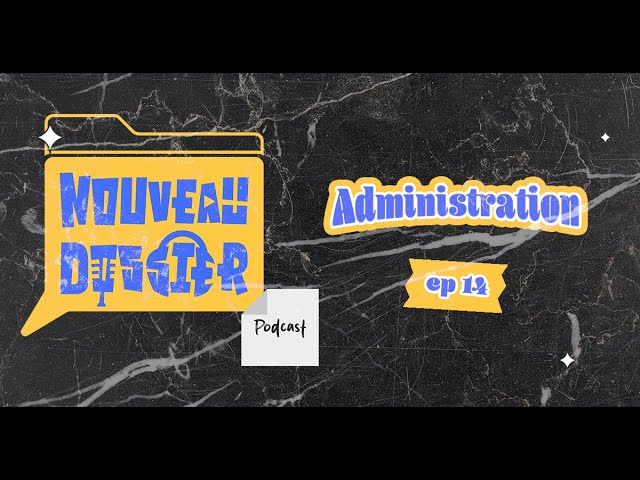 Epiosde 14: Administration - الإدارات | Nouveau Dossier Podcast