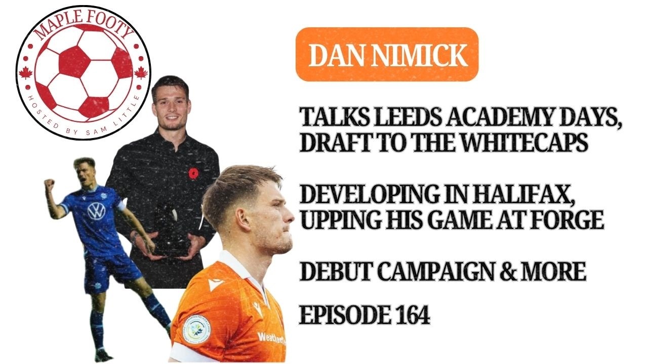 Dan Nimick Talks Leeds Academy, Whitecaps, Halifax Wanderers, Debut Season at Forge FC & More cover art