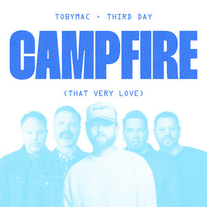Campfire (That Very Love) (with Third Day)