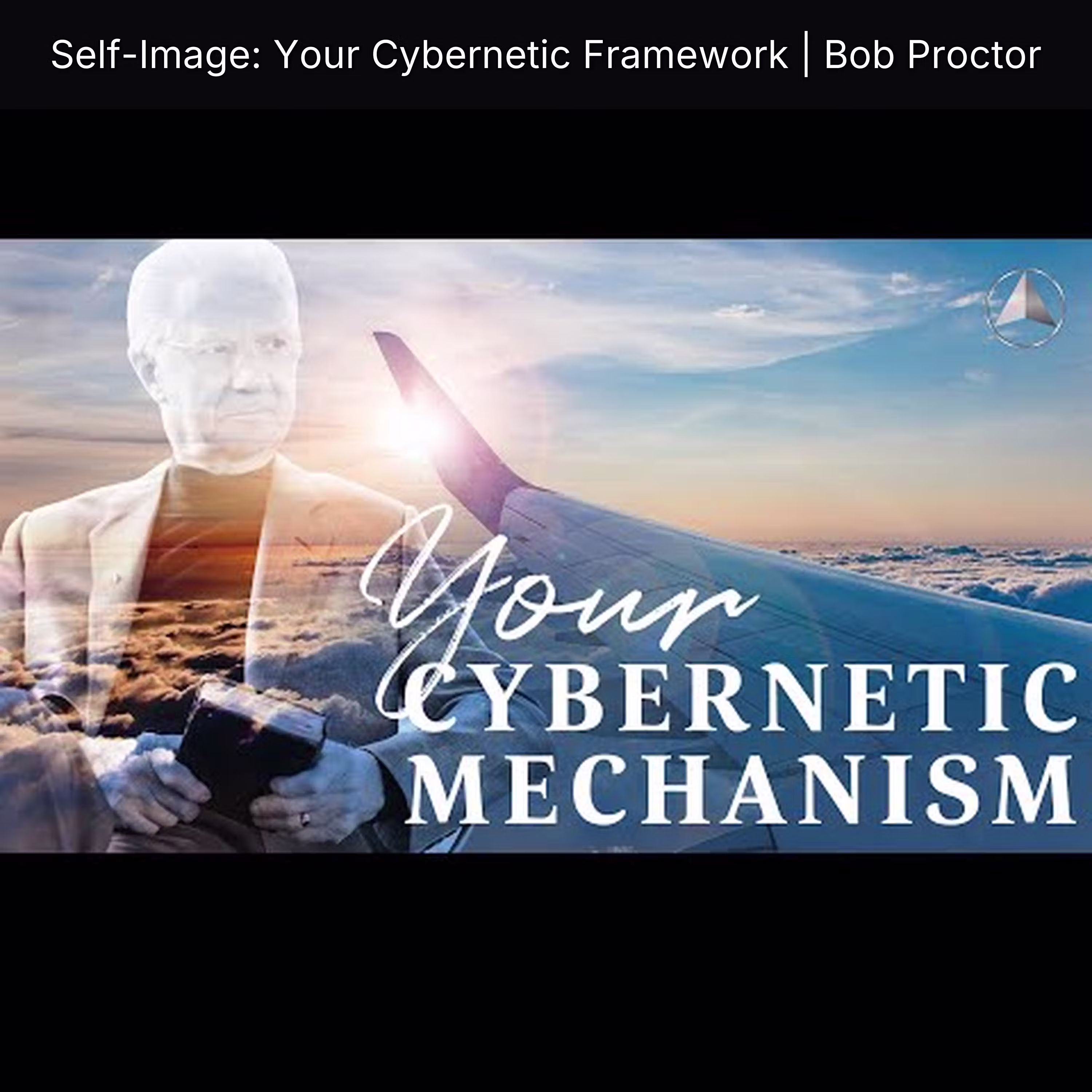 Self-Image: Your Cybernetic Framework | Bob Proctor