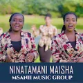Ninatamani Maisha