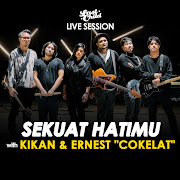 Sekuat Hatimu - Live Session with Kikan & Ernest Cokelat (feat. Kikan & Ernest Cokelat) cover art