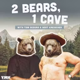 2 Bears, 1 Cave with Tom Segura & Bert Kreischer cover art