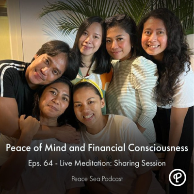 Eps. 64 - Live Meditation: Sharing Session | Peace of Mind and Financial Consciousness cover art