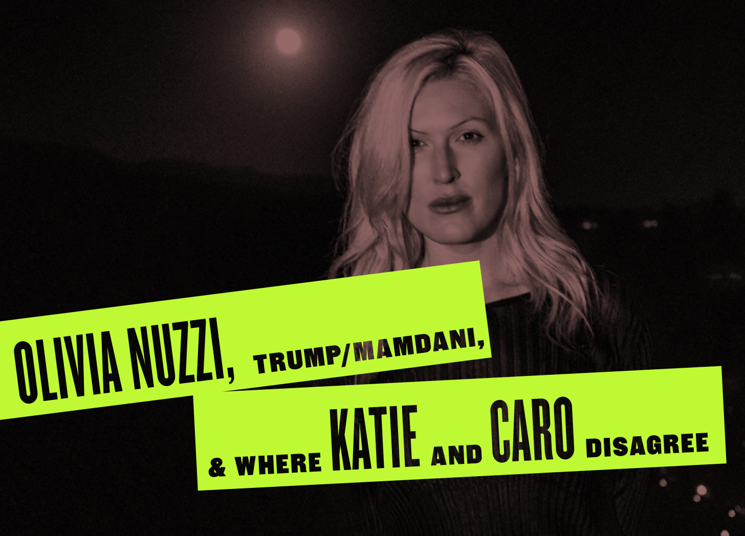 BONUS: Olivia Nuzzi, Trump/Mamdani, & Where Caro and Katie Disagree cover art