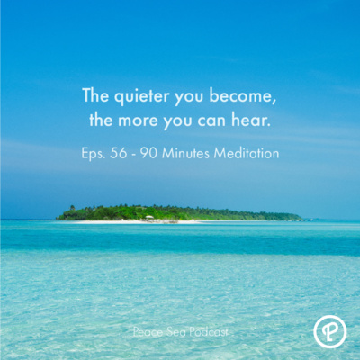 Eps. 56 - 90 Minutes Meditation