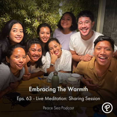 Eps. 63 - Live Meditation: Sharing Session | Embracing The Warmth cover art
