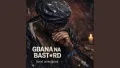 Gbana na bastard (Fulll Version)