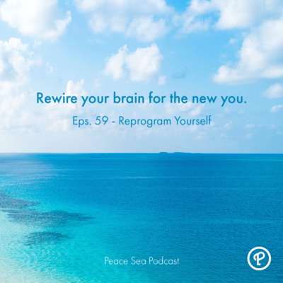 Eps. 59 - Reprogram Yourself