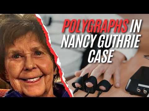 Polygraphs in Nancy Guthrie case — how they could be narrowing the search to find a suspect