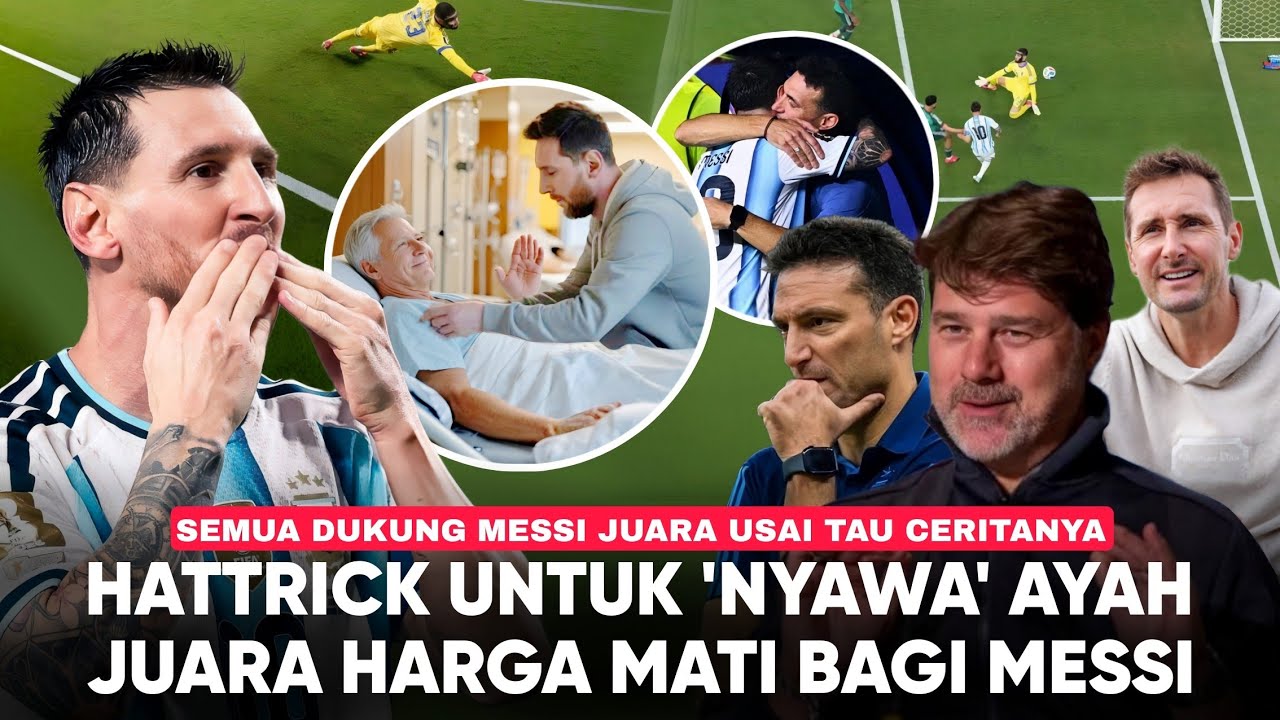 KEAJAIBAN! Saat Hattrick Messi ”Selamatkan Nyawa Ayahnya" Respect Dunia Ingin Argentina Juara Lagi cover art