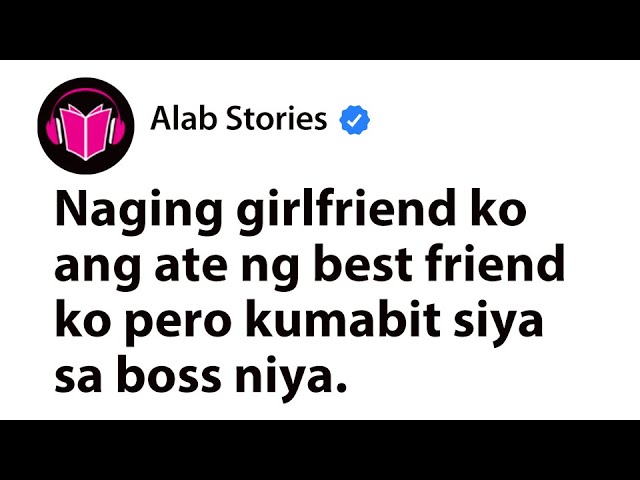 Naging girlfriend ko ang ate ng best friend ko pero kumabit siya sa boss niya cover art