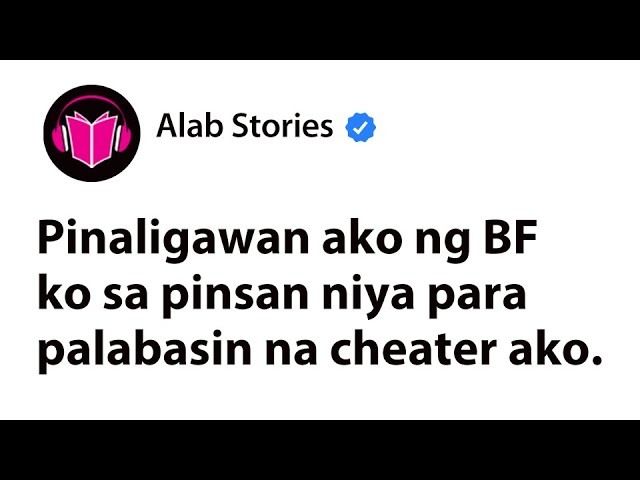 Pinaligawan ako ng boyfriend ko sa pinsan niya para palabasin na cheater ako cover art