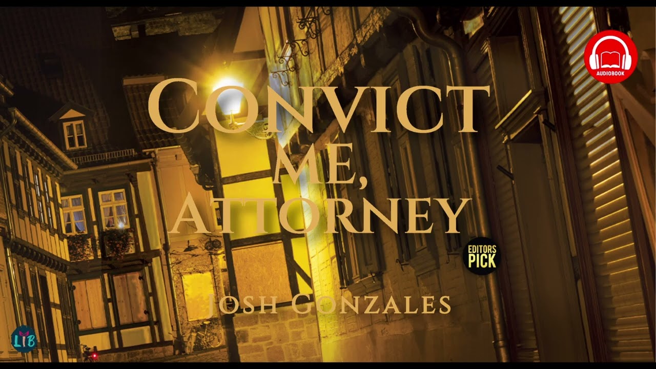 Law Series 2: Convict Me, Attorney by Josh Gonzales (Chapter 1 to Chapter 6) cover art