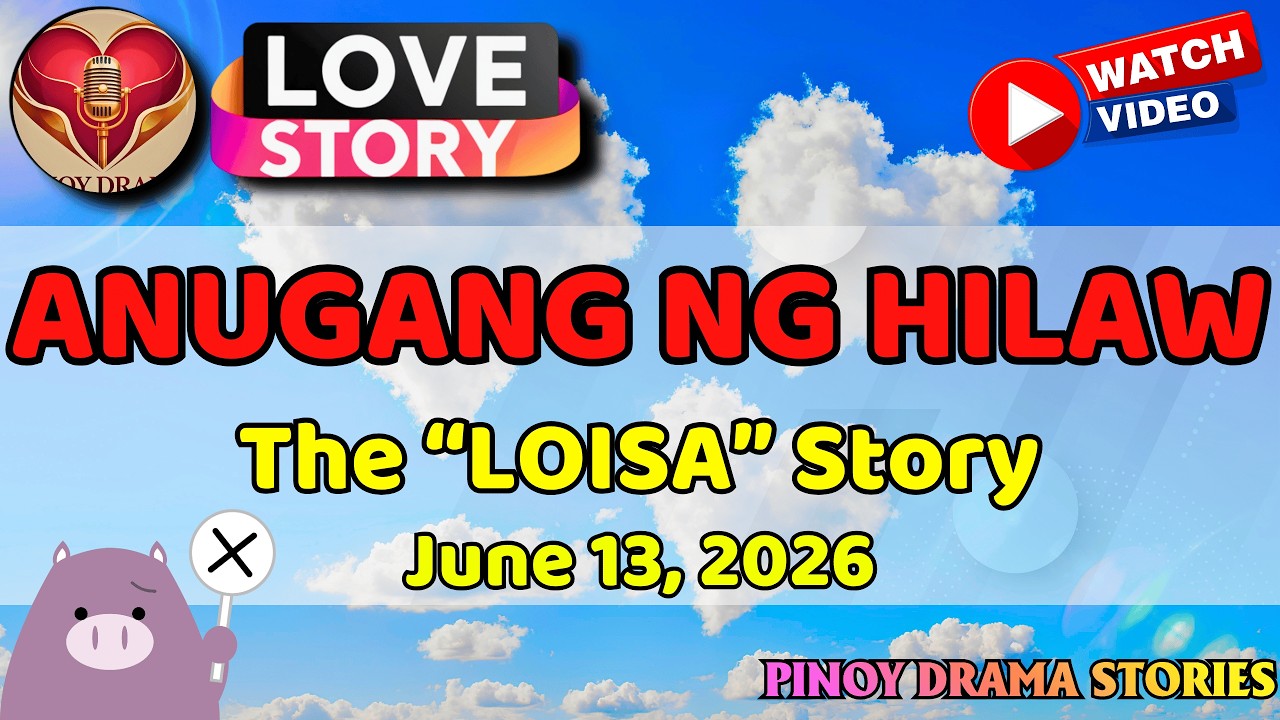 ANUGANG NG HILAW – LOISA|PINOY DRAMA STORIES|LOVE STORY|STORY PODCAST cover art