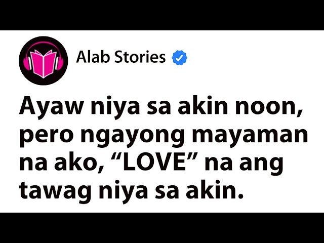 Ayaw niya sa akin noon, pero ngayong mayaman na ako, “love” na ang tawag niya sa akin cover art