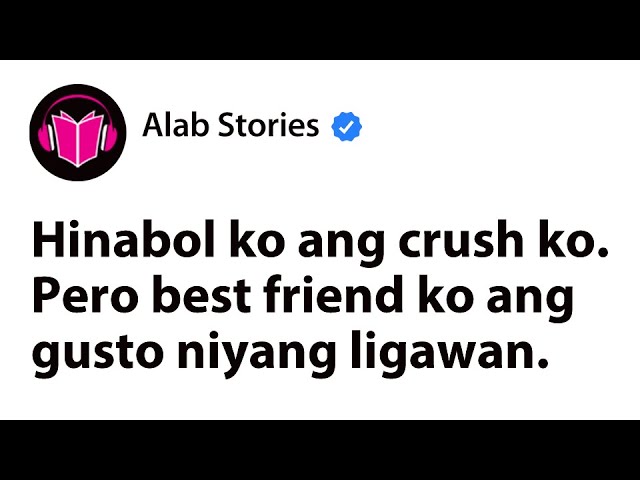 Hinabol ko ang crush ko. Pero ang masakit, best friend ko ang gusto niyang ligawan cover art
