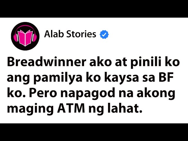 Breadwinner ako. Pinili ko ang pamilya ko kaysa sa BF ko. Pero napagod na akong maging ATM ng lahat. cover art