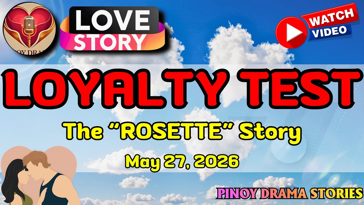 LOYALTY TEST – ROSETTE|PINOY DRAMA STORIES|LOVE STORY|STORY PODCAST cover art