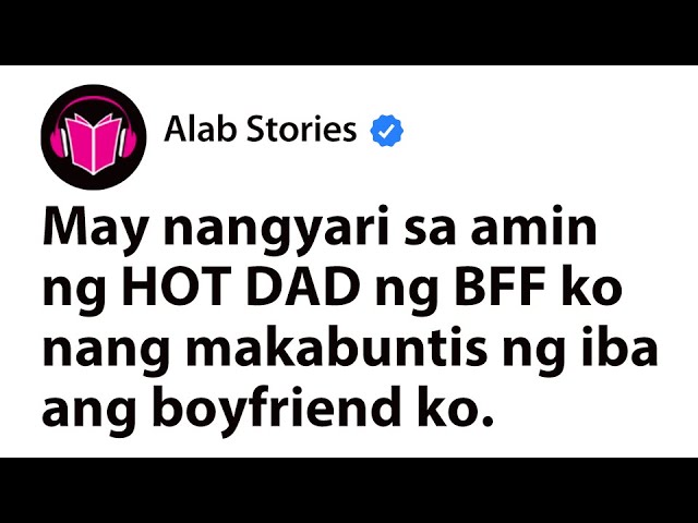 May nangyari sa amin ng hot dad ng best friend ko nang makabuntis ng iba ang boyfriend ko cover art