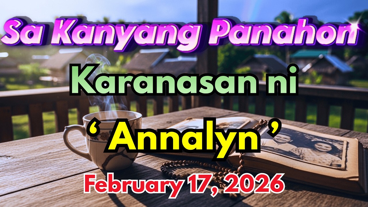 Sa Kanyang Panahon – Ang Karanasan ni "Annalyn" Full Episode｜February 17, 2026｜Radyo Kwento cover art