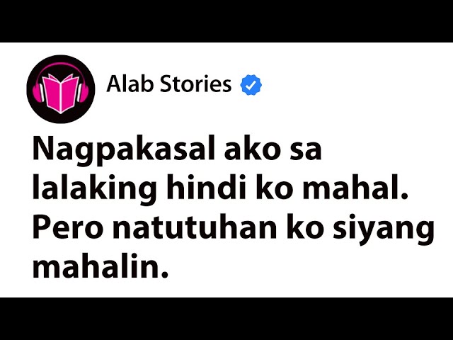 Nagpakasal ako sa lalaking hindi ko mahal. Pero natutuhan ko siyang mahalin. cover art