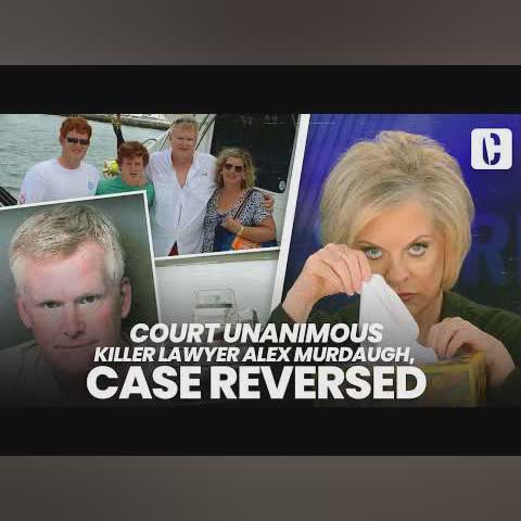 COURT UNANIMOUS: KILLER LAWYER ALEX MURDAUGH, CASE REVERSED