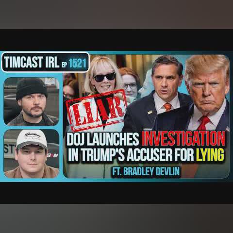 DOJ Launches INVESTIGATION Into Trump Accuser For LYING | Timcast IRL