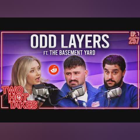 Odd Layers.. ft. The Basement Yard || Reddit Stories || Two Hot Takes Podcast