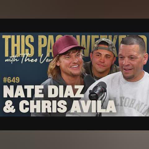 Nate Diaz & Chris Avila | This Past Weekend w/ Theo Von #649