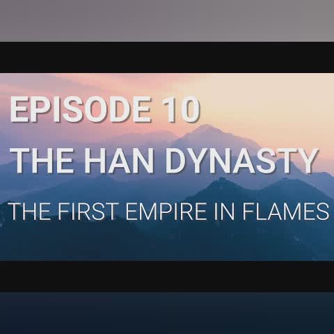 10. The Han Dynasty - The First Empire in Flames cover art