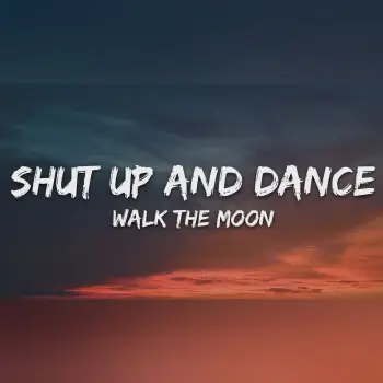 WALK THE MOON - Shut Up and Dance (Lyrics) cover art