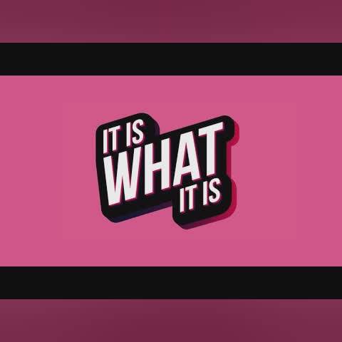 It Is What It Is