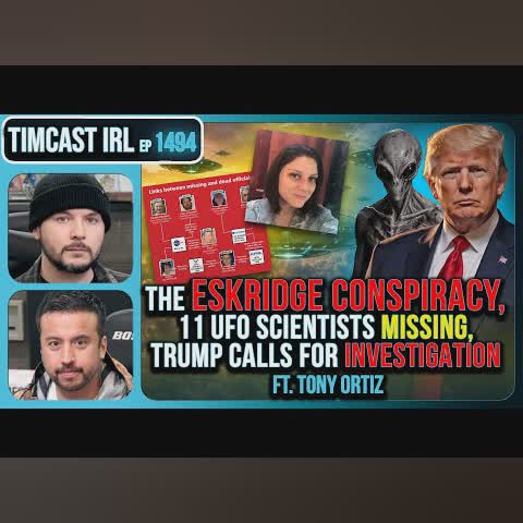 The ESKRIDGE CONSPIRACY, 11 UFO Scientists MISSING, Trump Calls For INVESTIGATION | Timcast IRL cover art