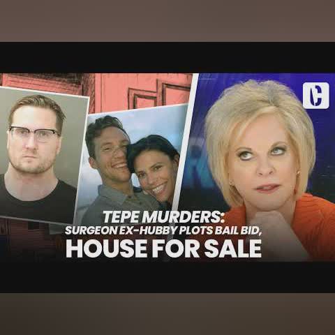 TEPE MURDERS: SURGEON EX-HUBBY PLOTS BAIL BID, HOUSE FOR SALE