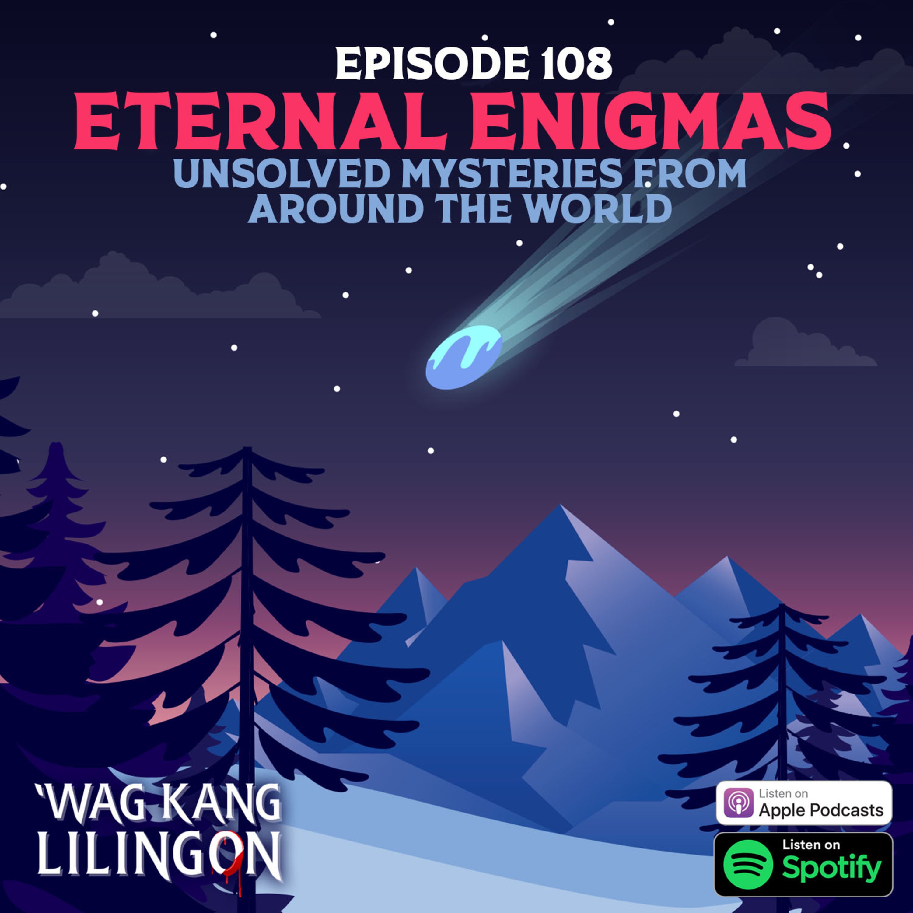 EPISODE 108: Eternal Enigmas - Unsolved Mysteries from Around The World cover art