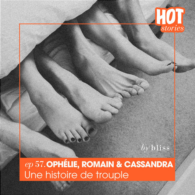 #57 - OPHÉLIE, ROMAIN & CASSANDRA, UNE HISTOIRE DE TROUPLE cover art