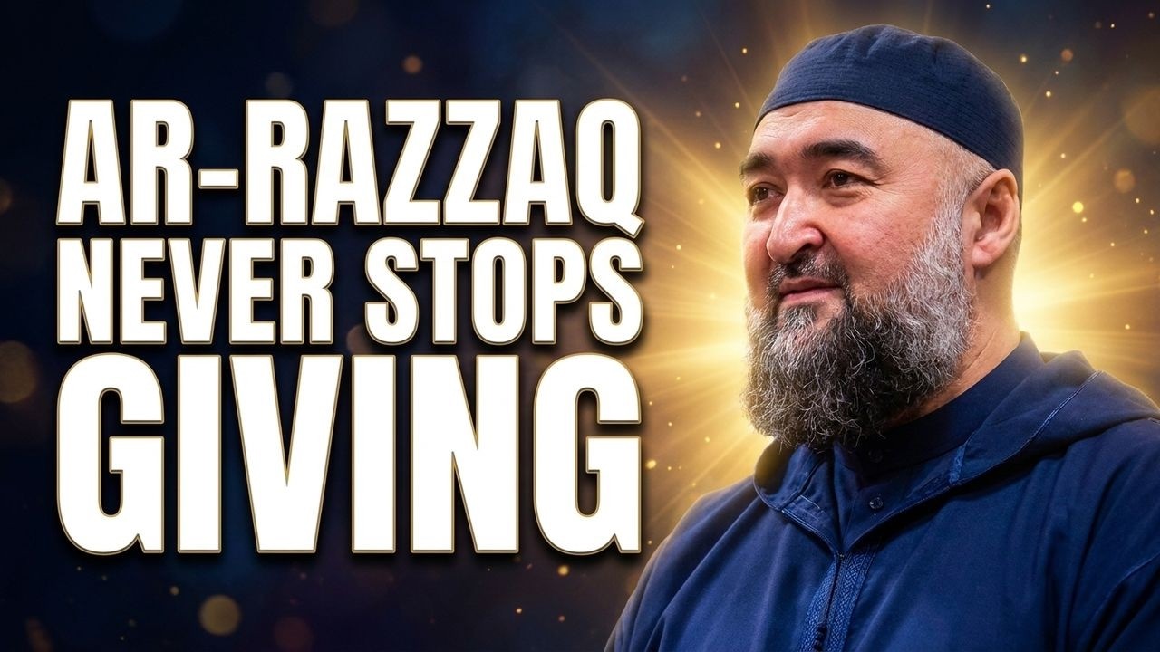 Understanding Ar-Razzaq: How Allah Provides for You | Sh. Navaid Aziz