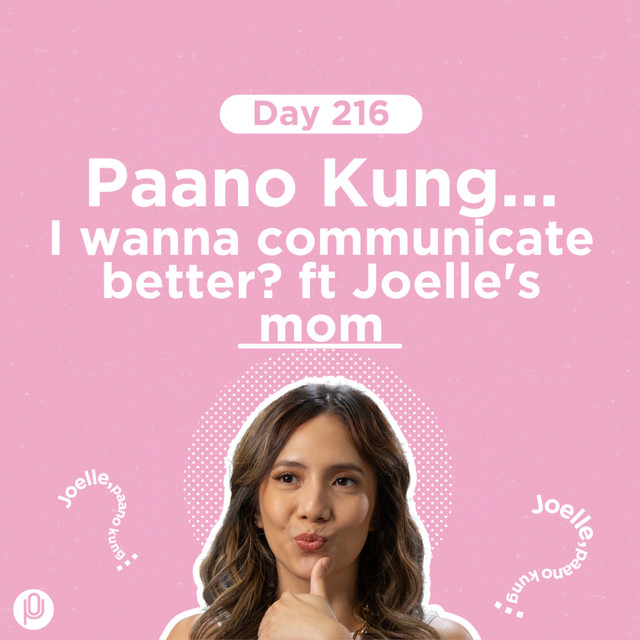 Day 216: Paano Kung I wanna communicate better? ft Joelle's mom cover art