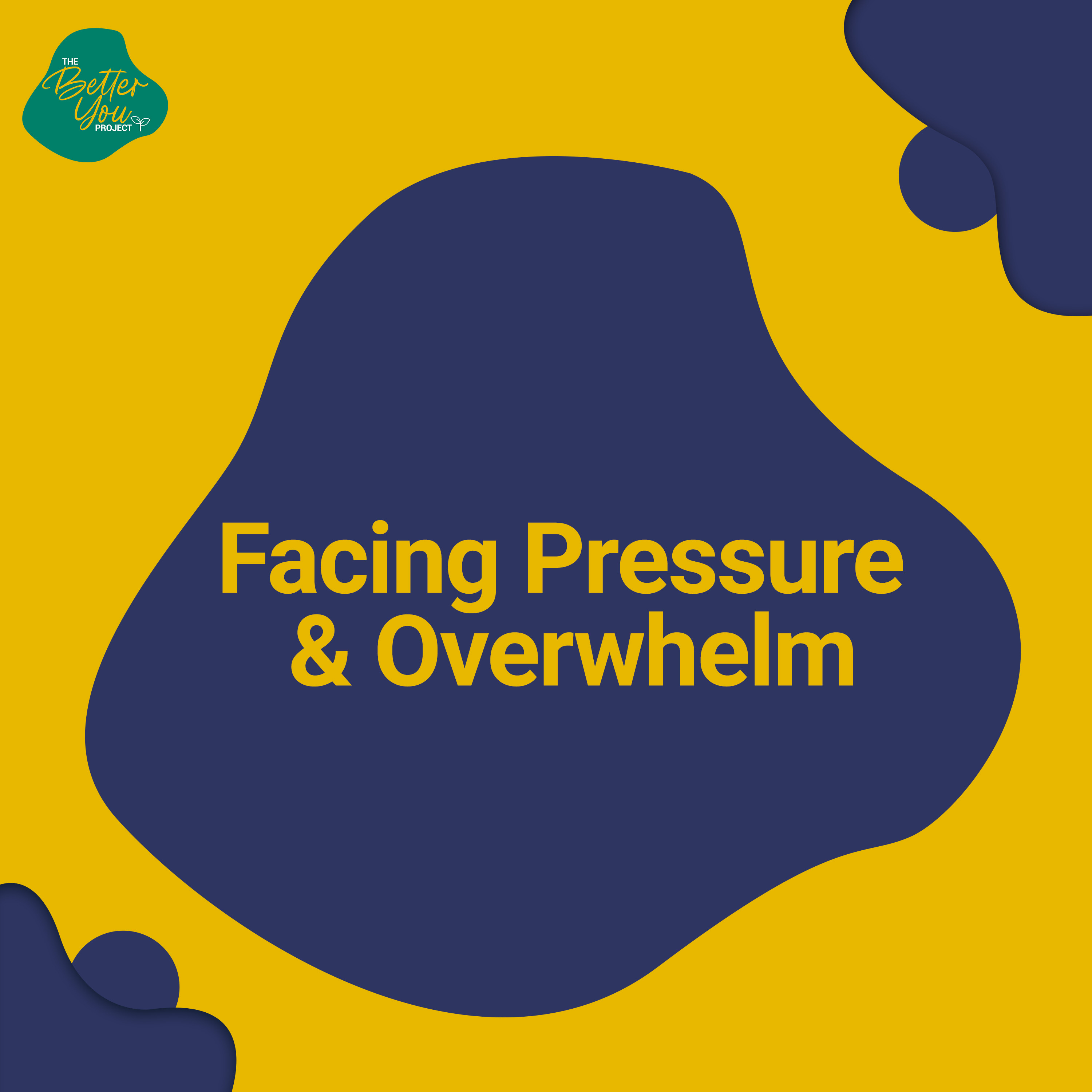 The Better You Project: Facing Pressure & Overwhelm cover art