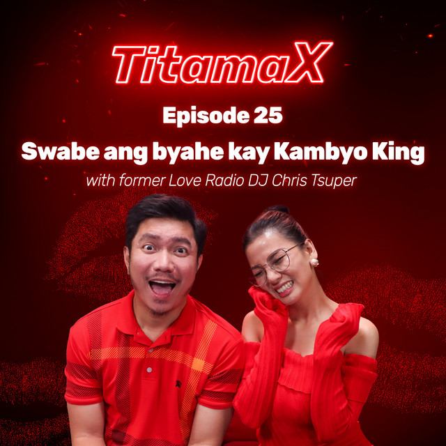 TitamaX EP #25: Swabe ang byahe kay Kambyo King (with former Love Radio DJ Chris Tsuper) cover art