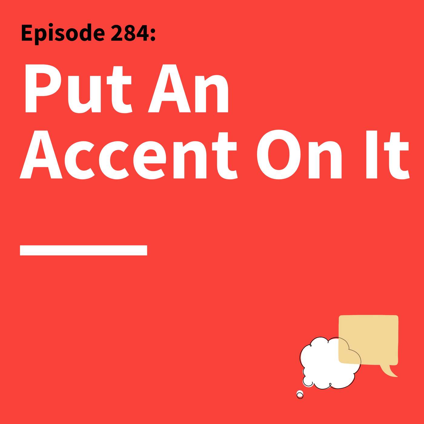 284. Hear Me Out: How Understanding Accents—Ours & Others—Improves Communication cover art