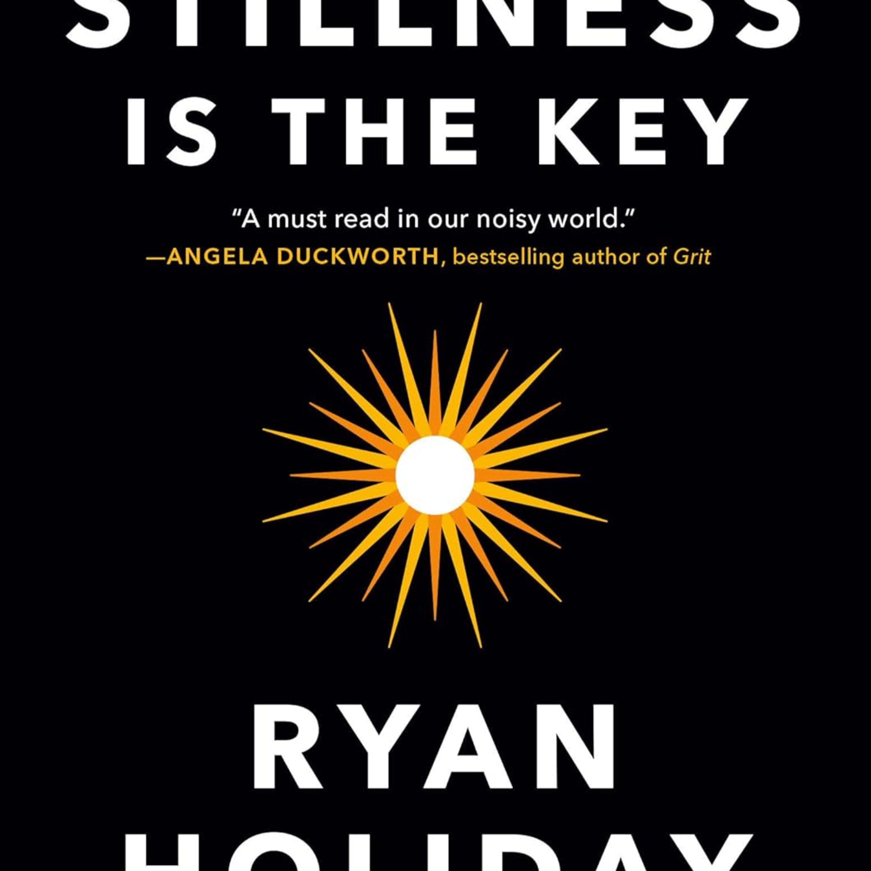 Stillness Is The Key by Ryan Holiday [Part 2] cover art