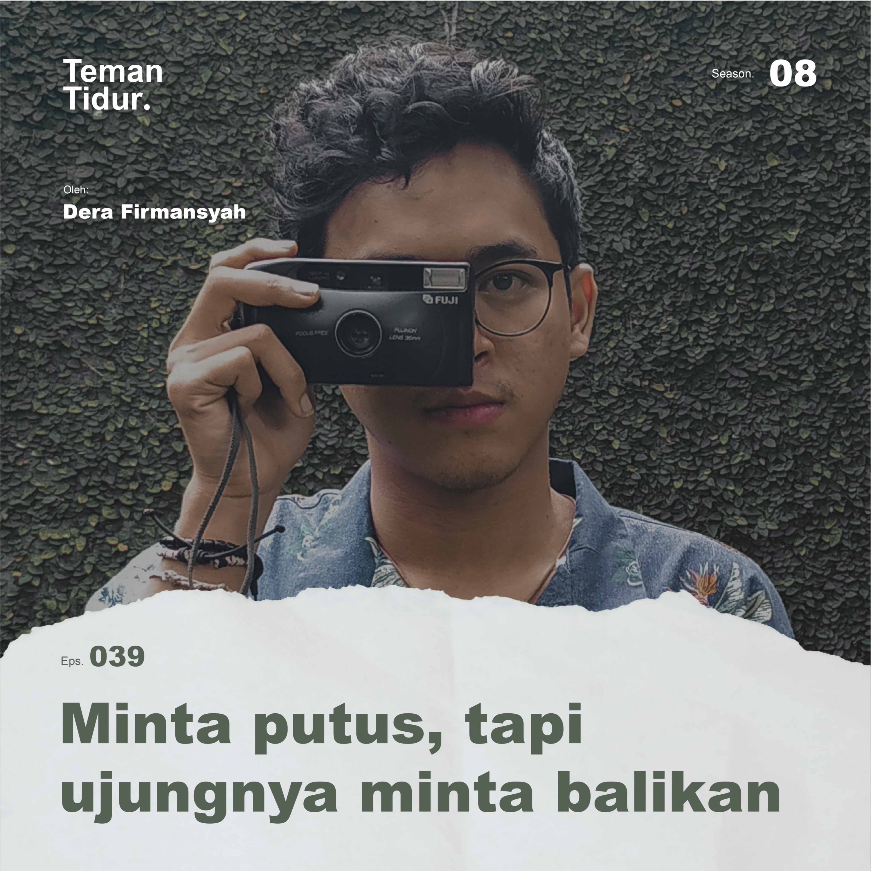 S8E39: Minta putus, tapi ujungnya minta balikan