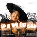 IF E NO BE GOD