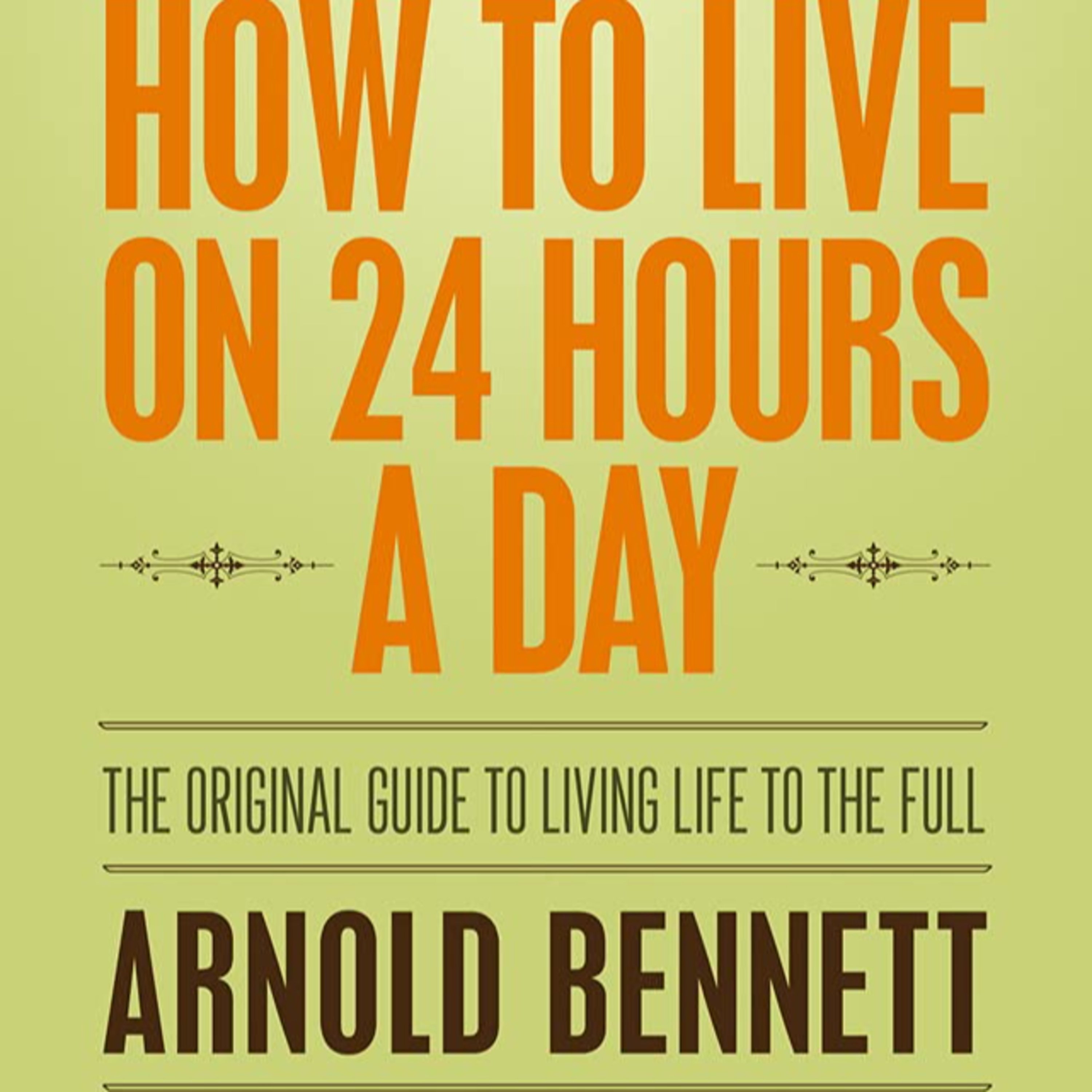 How To Live On 24 Hours A Day by Arnold Bennett cover art