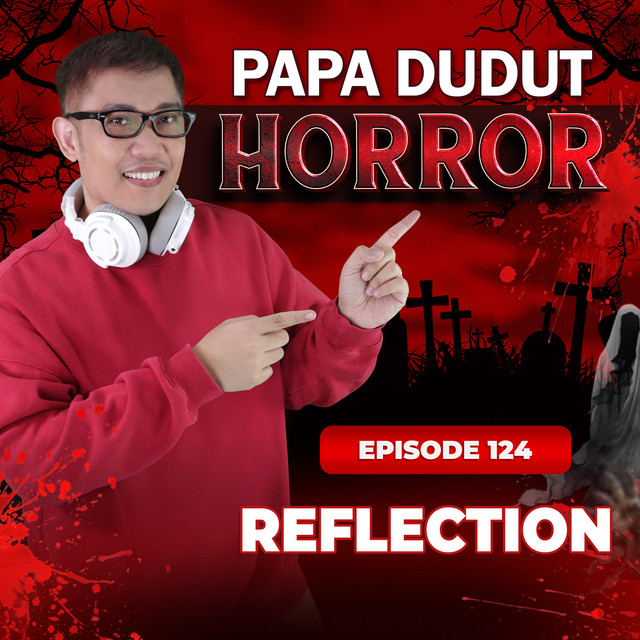 EP124: Reflection l Papa Dudut Horror
