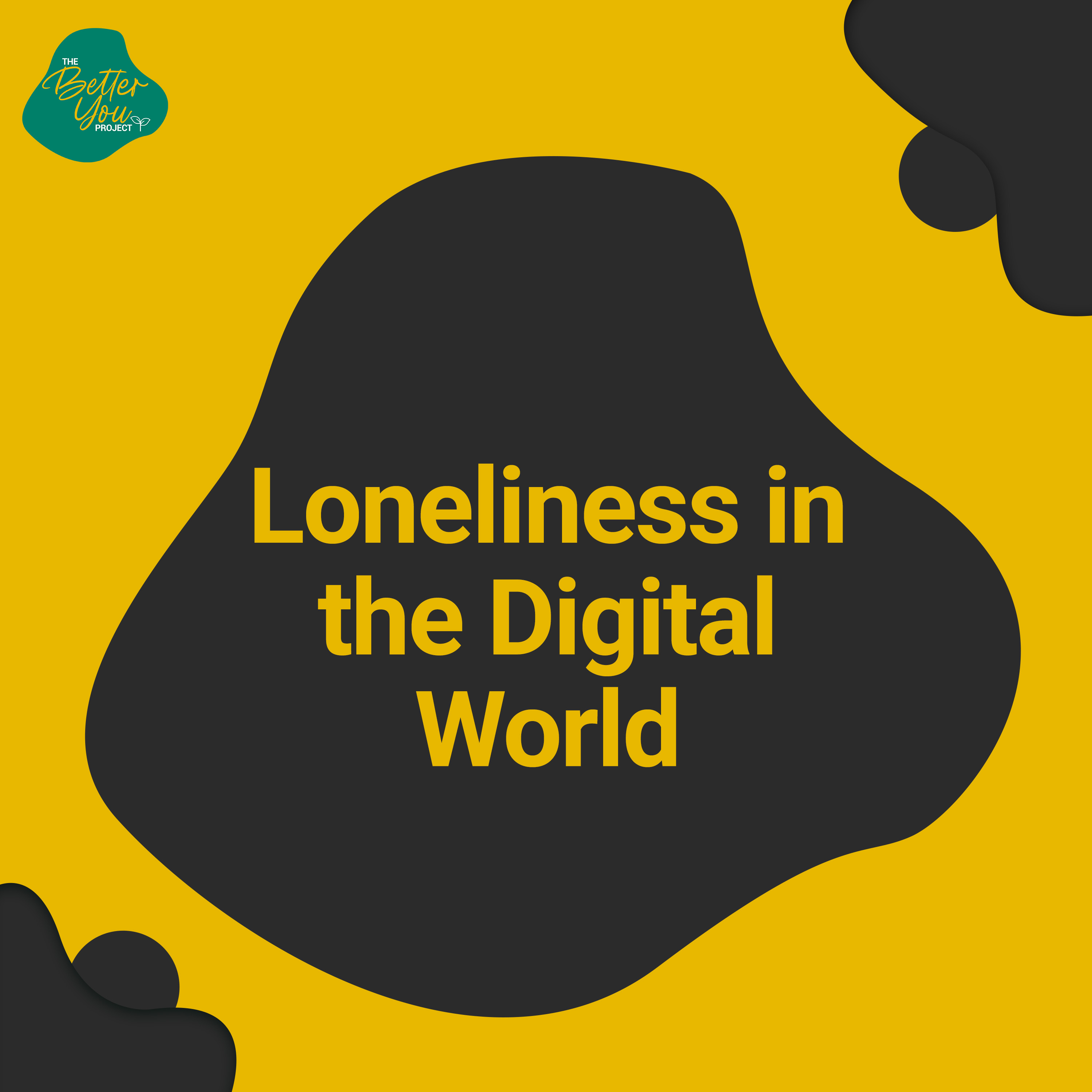 The Better You Project: Loneliness in the Digital World cover art